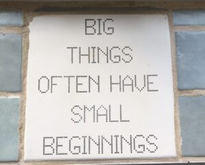Big things - small beginnings